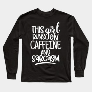 This Girl Runs On Caffeine and Sarcasm. Sarcastic Coffee Lover Quote. Long Sleeve T-Shirt